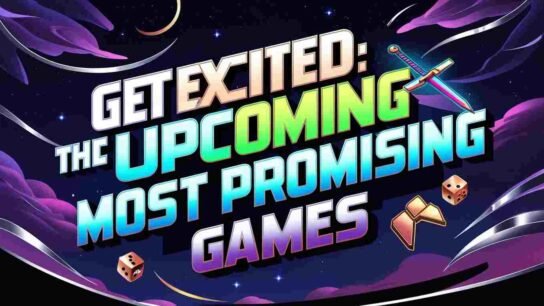 An image of Get Excited The Upcoming Most Promising Games