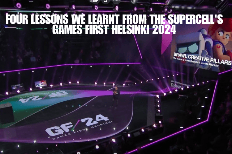 An image of Four Lessons We Learnt from the Supercell's Games First Helsinki 2024